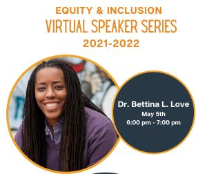 Virtual Equity & Inclusion Series Featuring Dr. Bettina Love